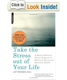 Take the Stress Out of Your Life: A Medical Doctor's Proven Program to Minimize Stress and Maximize Health [Book with Two Audio CDs]
