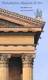 The Philadelphia Museum of Art: Handbook of the Collections