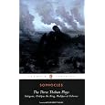 The Three Theban Plays: Antigone; Oedipus the King; Oedipus at Colonus