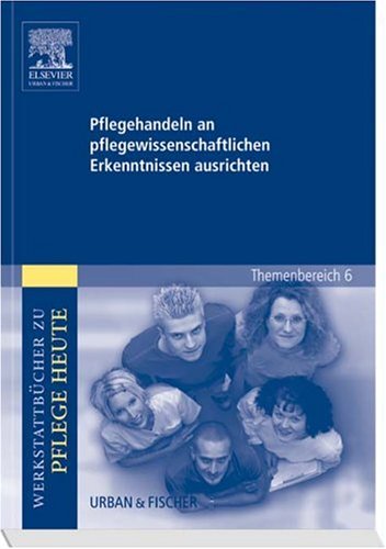 Produkt-Bild: Pflegehandeln an pflegewissenschaftlichen Erkenntnissen ausrichten: Werkstattb&uuml;cher zu Pflege heute. Themenbereich 6: Pflegeforschung unterrichten