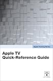 Apple TV Quick-Reference Guide (Apple Training Series)