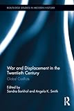 War and displacement in the twentieth century : global conflicts