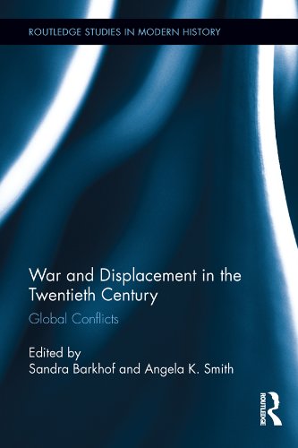 War and Displacement in the Twentieth Century: Global Conflicts (Routledge Studies in Modern History)