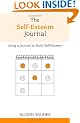 The Self-esteem Journal: Using a Journal to Build Self-esteem (Overcoming Common Problems)