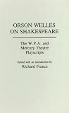 On Shakespeare: W.P.A. and Mercury Theatre Playscripts (Contributions in Drama & Theatre Studies)