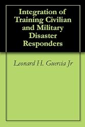 Integration of Training Civilian and Military Disaster Responders