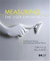 Measuring the User Experience: Collecting, Analyzing, and Presenting Usability Metrics (Interactive Technologies) (Interactive Technologies)