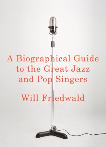 A Biographical Guide to the Great Jazz and Pop Singers