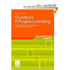 Grundkurs IT-Projektcontrolling: Grundlagen, Methoden und Werkzeuge f�r Studierende und Praktiker