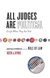 All Judges Are Political-Except When They Are Not: Acceptable Hypocrisies and the Rule of Law (The Cultural Lives of Law)
