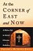 Books : At the Corner of East and Now