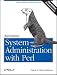 Automating System Administration with Perl: Tools to Make You More Efficient