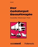 Der Gefahrgutbeauftragte - Foliensatz: Foliensatz für Allgemeinen Teil und Besonderen Teil Straße /Schiene