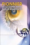 Pionnier de la Conscience par la Regression