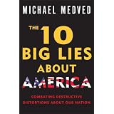 The 10 Big Lies About America: Combating Destructive Distortions About Our Nation