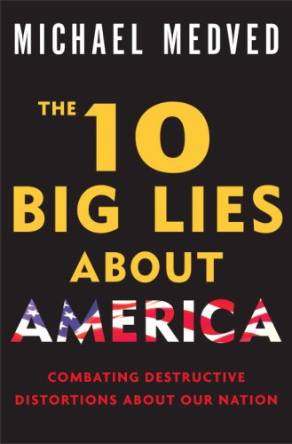 The 10 Big Lies About America: Combating Destructive Distortions About Our Nation