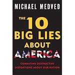 The 10 Big Lies About America: Combating Destructive Distortions About Our Nation