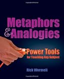 Metaphors & Analogies: Power Tools for Teaching Any Subject