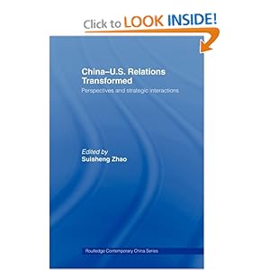 China-US Relations Transformed: Perspectives and Strategic Interactions (Routledge Contemporary China Series) Suisheng Zhao