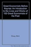 Great economists before Keynes : an introduction to the lives & works of one hundred great economists of the past