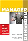 Manager redefined : the competitive advantage in the middle of your organization