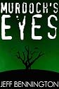 Murdoch's Eyes ~ A Short Story (Suspense, Mystery, Thriller)