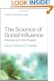 The Science of Social Influence: Advances and Future Progress (Frontiers of Social Psychology)