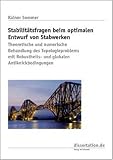 Stabilit&auml;tsfragen beim optimalen Entwurf von Stabwerken: Theoretische und numerische Behandlung des Topologieproblems mit Robustheits- und globalen Antiknickbedingungen - Rainer Sommer