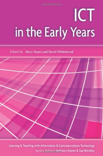 ICT in the Early Years (Learning and Teaching with Information and Communications Te)