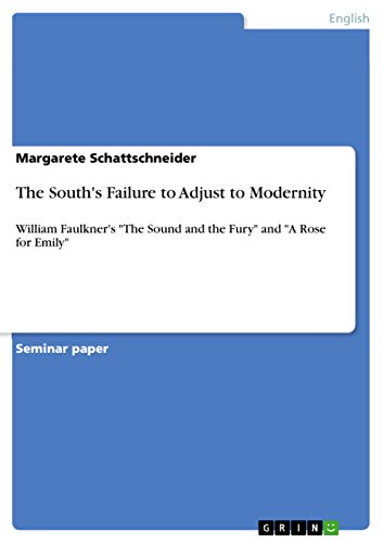 The South's Failure to Adjust to Modernity: William Faulkner's 