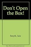 Don't open the box!