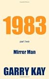 1983 Part Two: Mirror Man