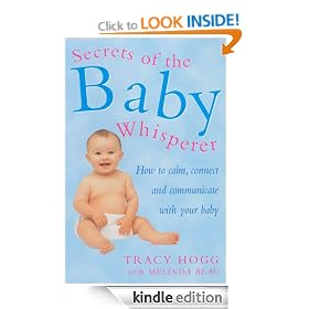 Secrets Of The Baby Whisperer: How to Calm, Connect and Communicate with Your Baby