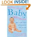 Secrets Of The Baby Whisperer: How to Calm, Connect and Communicate with Your Baby