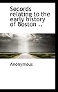 Secords relating to the early history of Boston ..