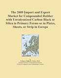 The 2009 Import and Export Market for Compounded Rubber with Unvulconized Carbon Black or Silica in Primary Forms or in Plates, Sheets, or Strip in Europe