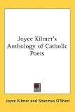 Joyce Kilmer s Anthology of Catholic Poets
