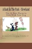 A Bark In The Park-Cleveland: The 20 Best Places To Hike With Your Dog