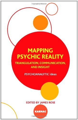 Mapping Psychic Reality: Triangulation, Communication, and Insight (The Psychoanalytic Ideas Series)