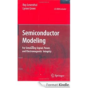 Semiconductor Modeling:: For Simulating Signal, Power, and Electromagnetic Integrity: For Simulating Signal, Power, and Electromagneticintegrity