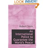 An International Police to Guarantee the World's Peace'