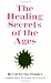 The Healing Secrets of the Ages
