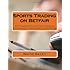 Sports Trading on Betfair: Profitable betting exchange systems and strategies for trading on Betfair and Betdaq