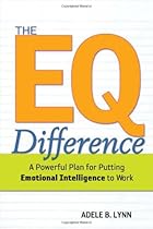 The EQ Difference: A Powerful Plan for Putting Emotional Intelligence to Work