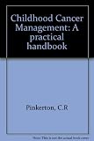 Childhood cancer management : a practical handbook