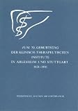 Produkt-Bild: Zum 70. Geburtstag der Klinisch-therapeutischen Institute in Arlesheim und Stuttgart