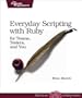 Everyday Scripting with Ruby: For Teams, Testers, and You