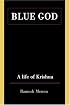 Blue God: A Life of Krishna