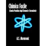 Chimica Facile (Tavola Periodica degli Elementi e Formulario)di A. S. Mnemonic