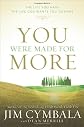 You Were Made for More: The Life You Have, The Life God Wants You to Have